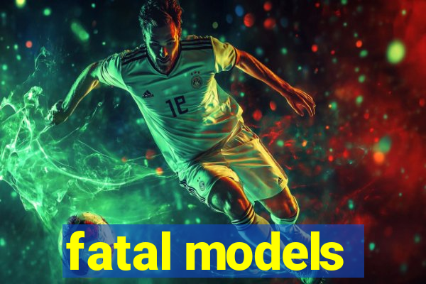 fatal models
